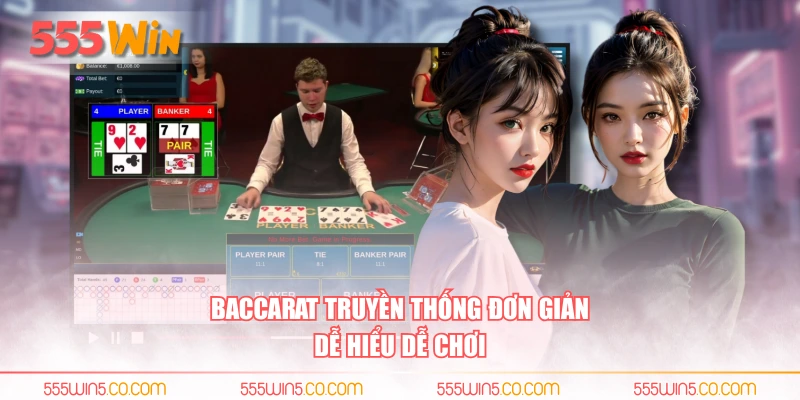 Baccarat truyền thống đơn giản dễ hiểu dễ chơi