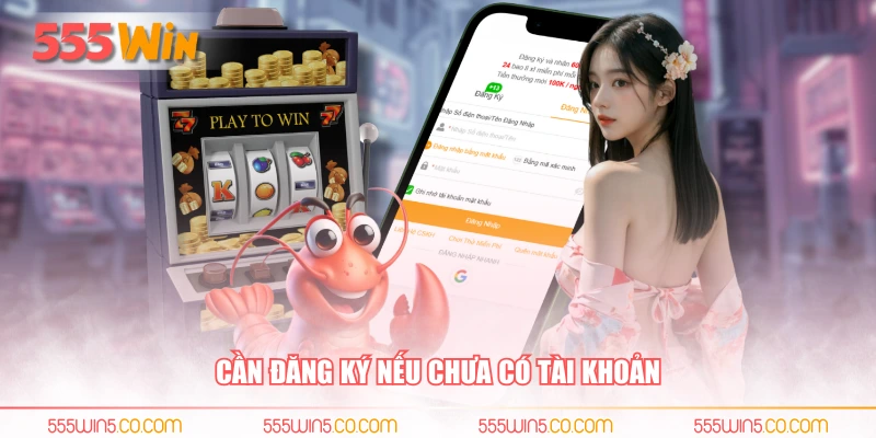 Cần đăng ký nếu chưa có tài khoản