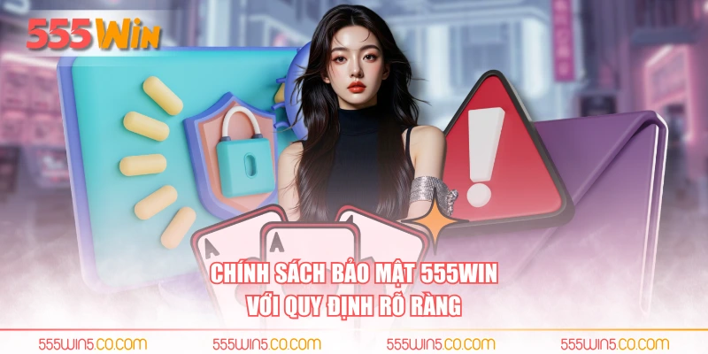 Chính sách bảo mật 555WIN với quy định rõ ràng