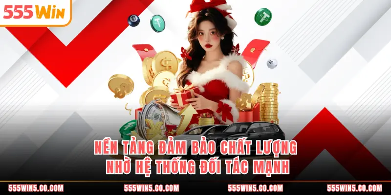 Nền tảng đảm bảo chất lượng nhờ hệ thống đối tác mạnh